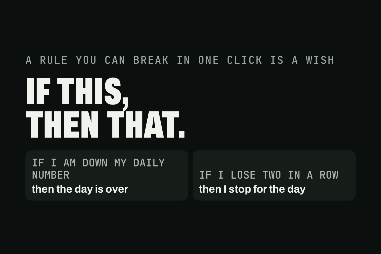 A drawing of two trading rules written as if-then plans: if I am down my daily number, then the day is over; if I lose two in a row, then I stop for the day. The words over them read "If this, then that."